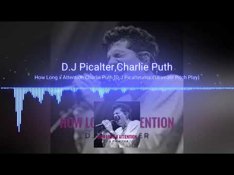 How long x Attention Charlie Puth(D.J.Picalter mix)(Ultimate Pitch Play)