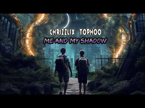 Chrizzlix & Tophoo - Me and my Shadow