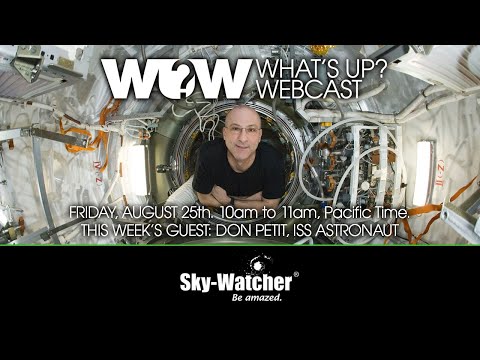 What's Up? Webcast: Don Pettit, ISS Astronaut