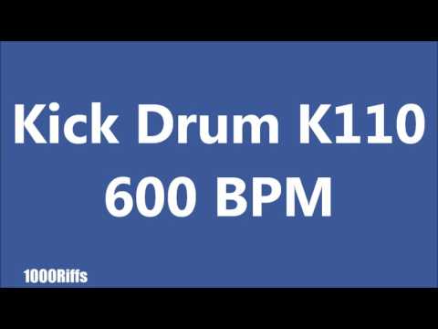 Kick Drum K110 : 600 BPM : Beats Per Minute