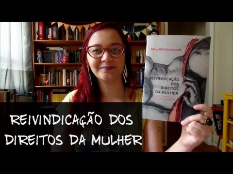 Leituras Feministas: Reivindicação dos Direitos da Mulher, de Mary Wollstonecraft