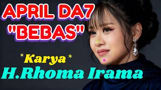 Download lagu APRIL DA7 - BEBAS [KARYA H.RHOMA IRAMA] BY DANGDUT MUSIK mp3