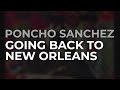 Poncho Sanchez - Going Back To New Orleans (Official Audio)