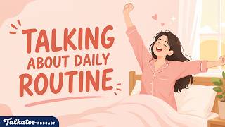 How to Build a Healthy Routine | English Podcast for Daily Life| Talkatoo English Podcast