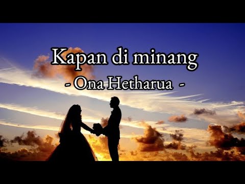 Ona Hetharua - Kapan di Minang_-( Lirik )