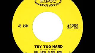1966 HITS ARCHIVE: Try Too Hard - Dave Clark Five (mono 45)