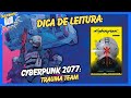 Dica De Leitura: Cyberpunk 2077 trauma Team