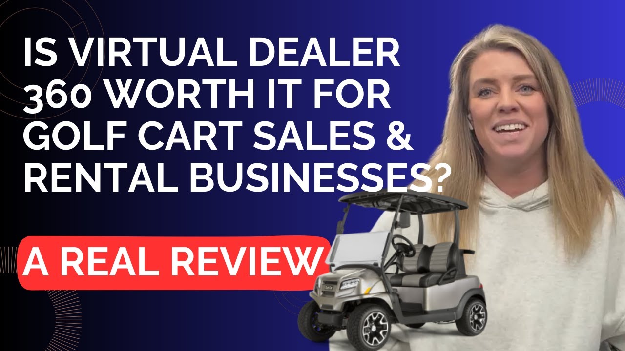 Is Virtual Dealer 360 Worth It for Golf Cart Sales & Rental Businesses? A Real Review