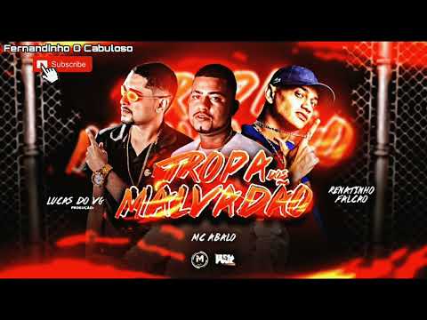 MC Abalo Feat. Lucas do VG e Renatinho Falcão - TROPA DOS MALVADÃO