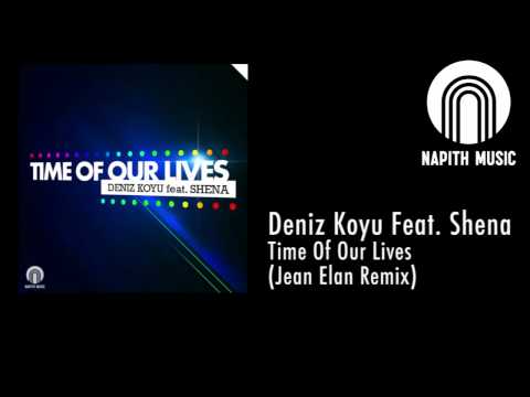 Deniz Koyu Feat. Shena -  Time Of Our Lives (Jean Elan Remix)