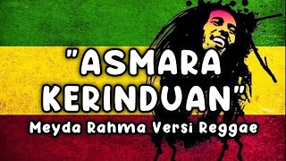 Download lagu Meyda Rahma - Asmara Kerinduan Versi Reggae viral di tiktok 🎶 mp3