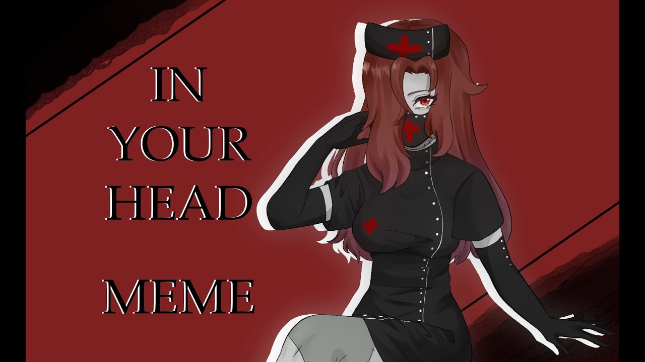 IN YOUR HEAD meme/Creepypasta