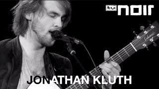 Jonathan Kluth - The Arms Of Another (live bei TV Noir)