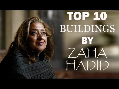 TOP 10 BUILDINGS BY ZAHA HADID
