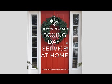 The Groundswell Church Boxing Day Service At Home Dec. 26th, 2021
