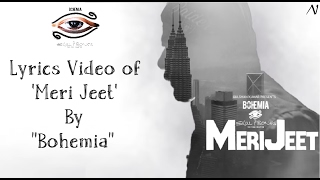 BOHEMIA - Lyrics Video of Full Song &#39;Meri Jeet&#39; By &quot;Bohemia&quot;