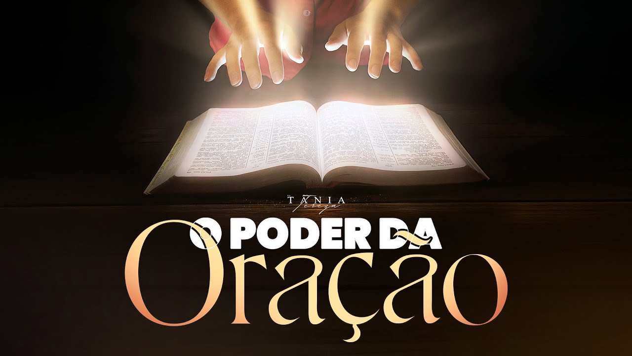 O PODER DA ORAÇÃO - Pastora Tânia Tereza
