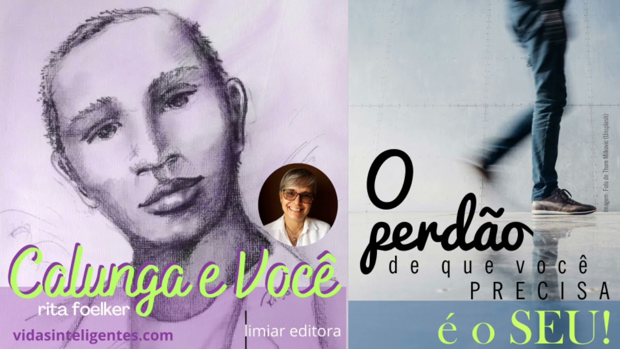 Calunga e Você - O perdão de que você precisa é o SEU!