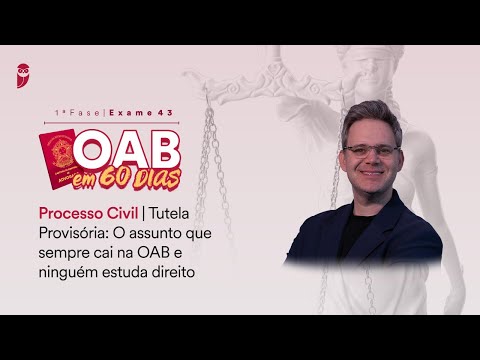 OAB em 60 dias: Processo Civil | Tutela Provisória: O assunto que sempre cai na OAB e ninguém estuda