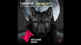 Lemon8 - Sorcerer (Matter's Return to the Source Remix) [Welcome Music]
