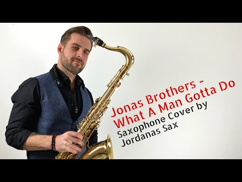Jonas Brothers - What A Man Gotta Do [ Saxophone cover by Jordanas Sax ]