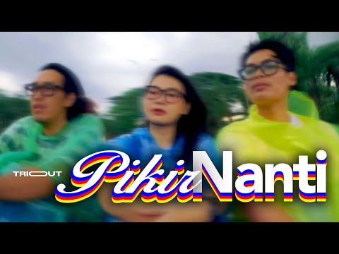 TRIOUT - Pikir Nanti (Official Lyric Video)