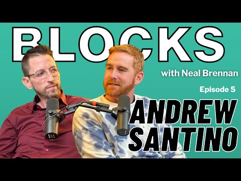 Andrew Santino | The Blocks Podcast w/ Neal Brennan | EPISODE FIVE