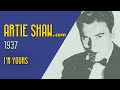 Artie Shaw - I'm Yours