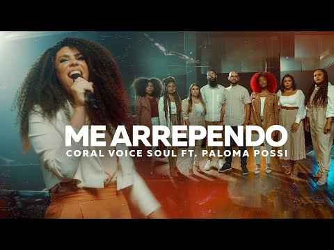 CORAL VOICE SOUL - ME ARREPENDO (CLIPE OFICIAL) FEAT. PALOMA POSSI