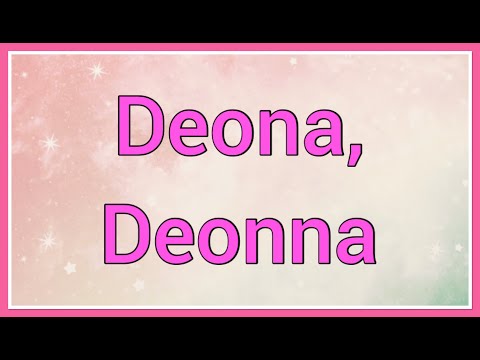 Deona, Deonna | Name Origin Variations