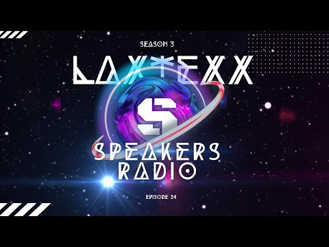 SPEAKERS RADIO Episode 24 ft. LAXTEXX