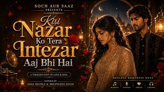 Download lagu Kisi Nazar Ko Tera Intezar Aaj Bhi Hai | Urdu Ghazal Duet 2026 | Soch Aur Saaz mp3