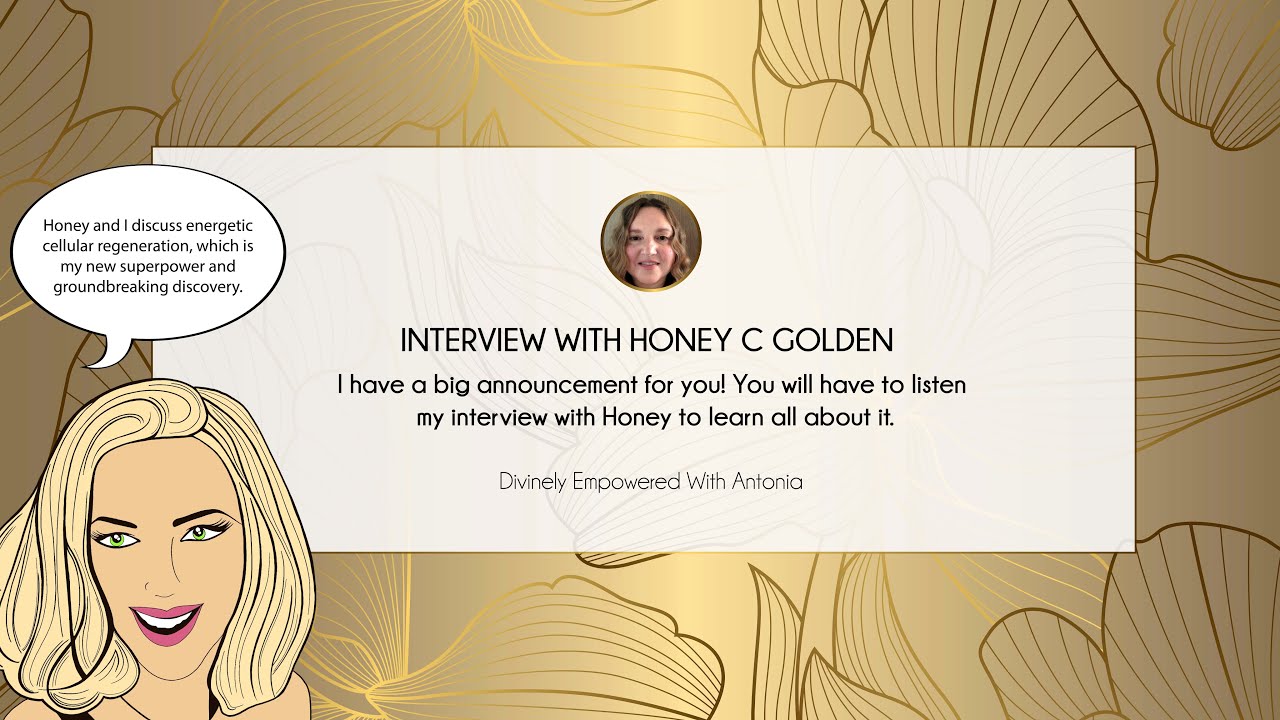 ENERGETIC CELLULAR REGENERATION, BIG ANNOUNCEMENT + HEALING CLASS - Interview with Honey C Golden