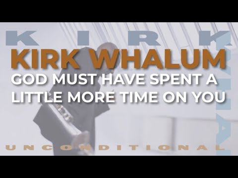Kirk Whalum - God Must Have Spent A Little More Time On You (Official Audio)