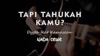 Download lagu TAPI TAHUKAH KAMU // Dygta feat Kamasean // KARAOKE GITAR AKUSTIK NADA CEWE ( FEMALE ) mp3