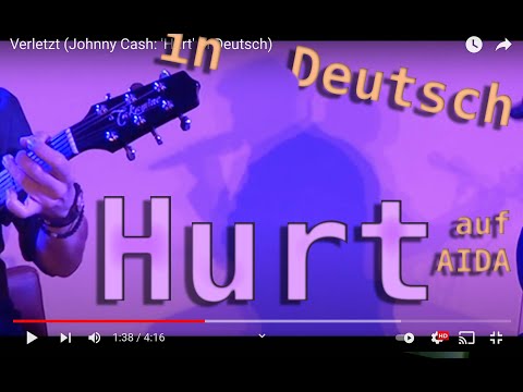 Verletzt  (Johnny Cash: 'Hurt' in Deutsch - cover)