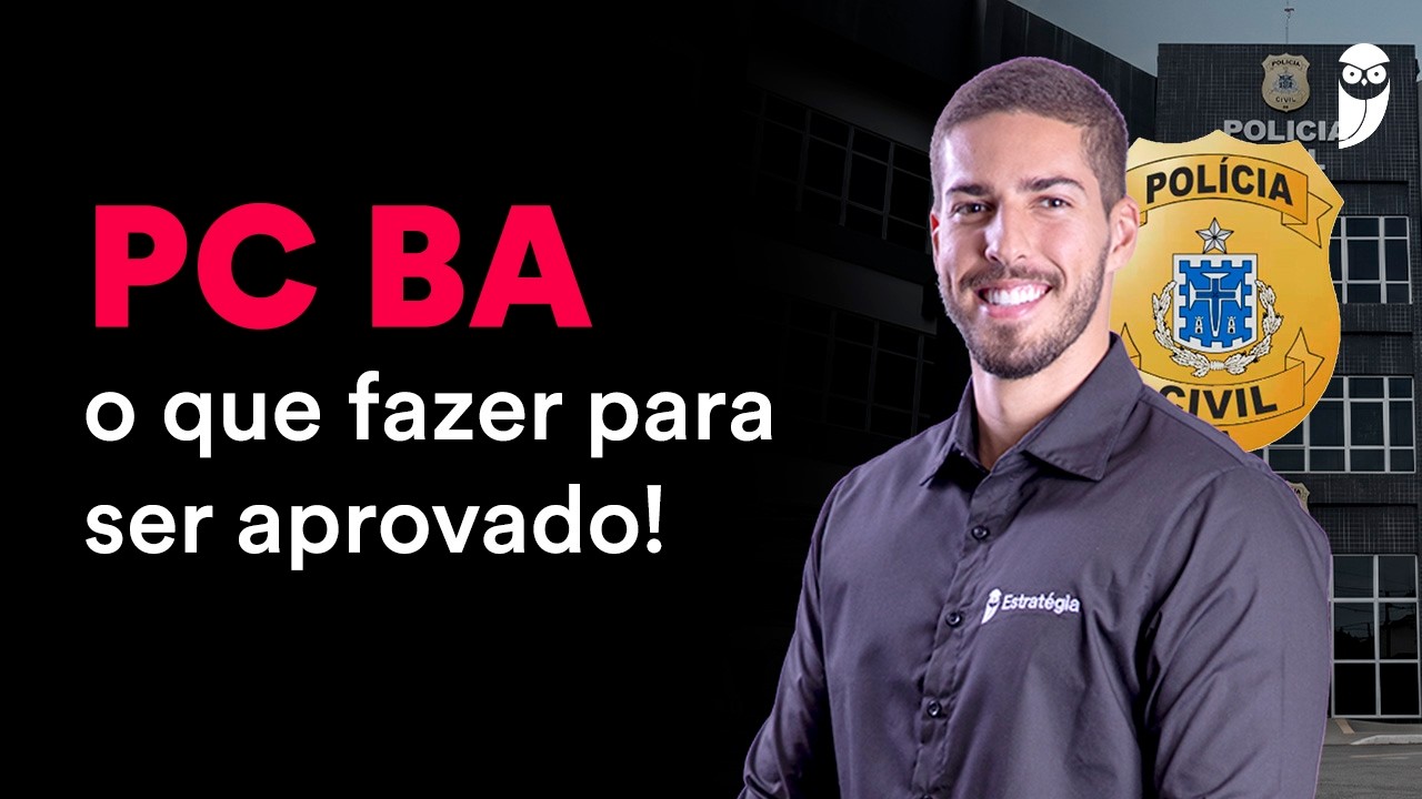 Concurso PC BA: Como se preparar no pós-edital