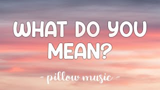 What Do You Mean? - Justin Bieber (Lyrics) 🎵