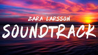 Zara Larsson - Soundtrack (Lyrics)