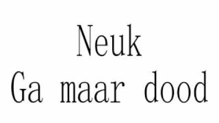Neuk - Ga Maar Dood!