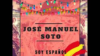 JOSÉ MANUEL SOTO - SOY ESPAÑOL (Audio Oficial)