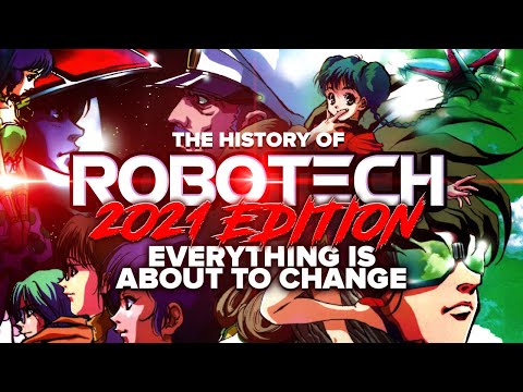 The History of Robotech 2021 Edition: Everything Is About To Change