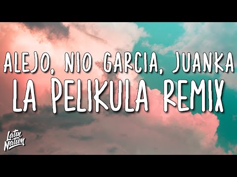 Alejo, Nio Garcia, Juanka - La Pelikula REMIX (Lyrics/Letra)