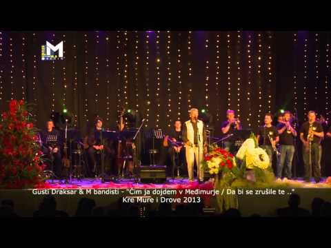 Gusti Draksar & M bandisti - Čim ja dojdem v Međimurje&Da bi se zrušile (Kre Mure i Drove, 2013)