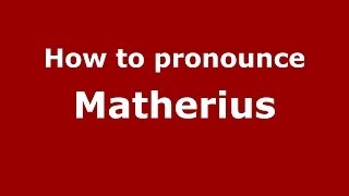How to pronounce Matherius