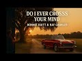 Ray Charles & Bonnie Raitt  - Do I Ever Cross Your Mind