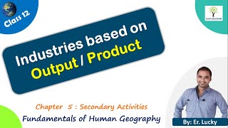Industries based on output /Product - Class 12 Geography