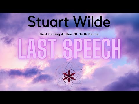 Stuart Wilde -Last Speech (How To Become Totally Free)
