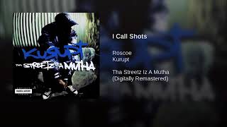 Kurupt ft.Roscoe - I Call Shots
