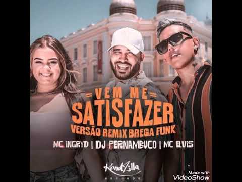 Mc Elvis,Mc Ingryd e Dj Pernambuco - Remix Vem me Satisfazer